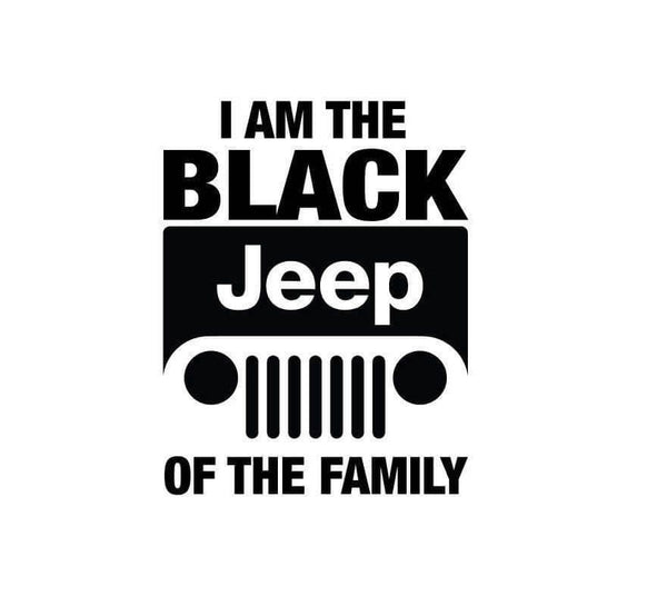 I Am The Black Jeep Of The Family Vinyl Decal (with size options)