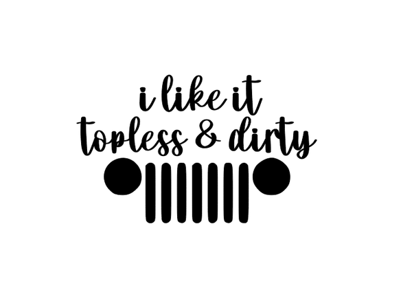DirtPrincessDesigns Decals for Jeeps I Like It Topless and Dirty Vinyl Decal Custom Designs  auto decal window sticker sticker accessories car accessories